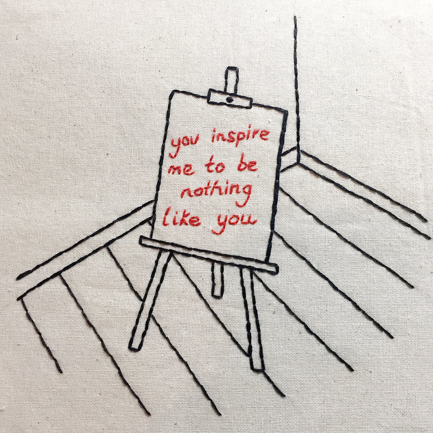 You inspire me to be nothing like you (original embroidered art)