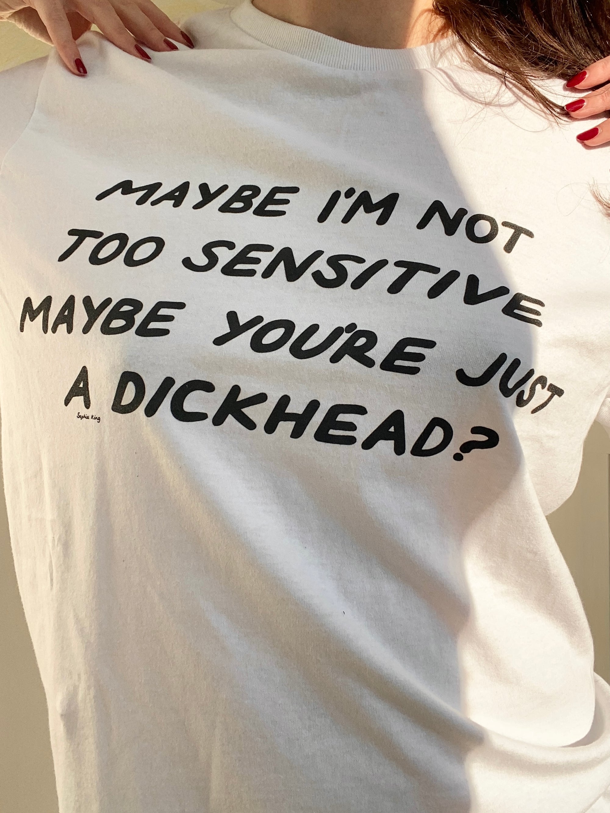 Maybe I'm Not Too Sensitive (Classic Tee)