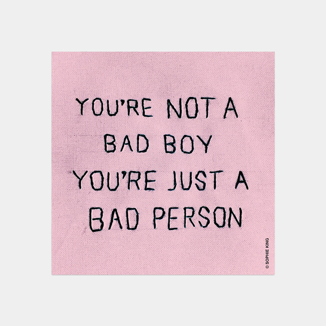 You're Not A Bad Boy (Sticker)