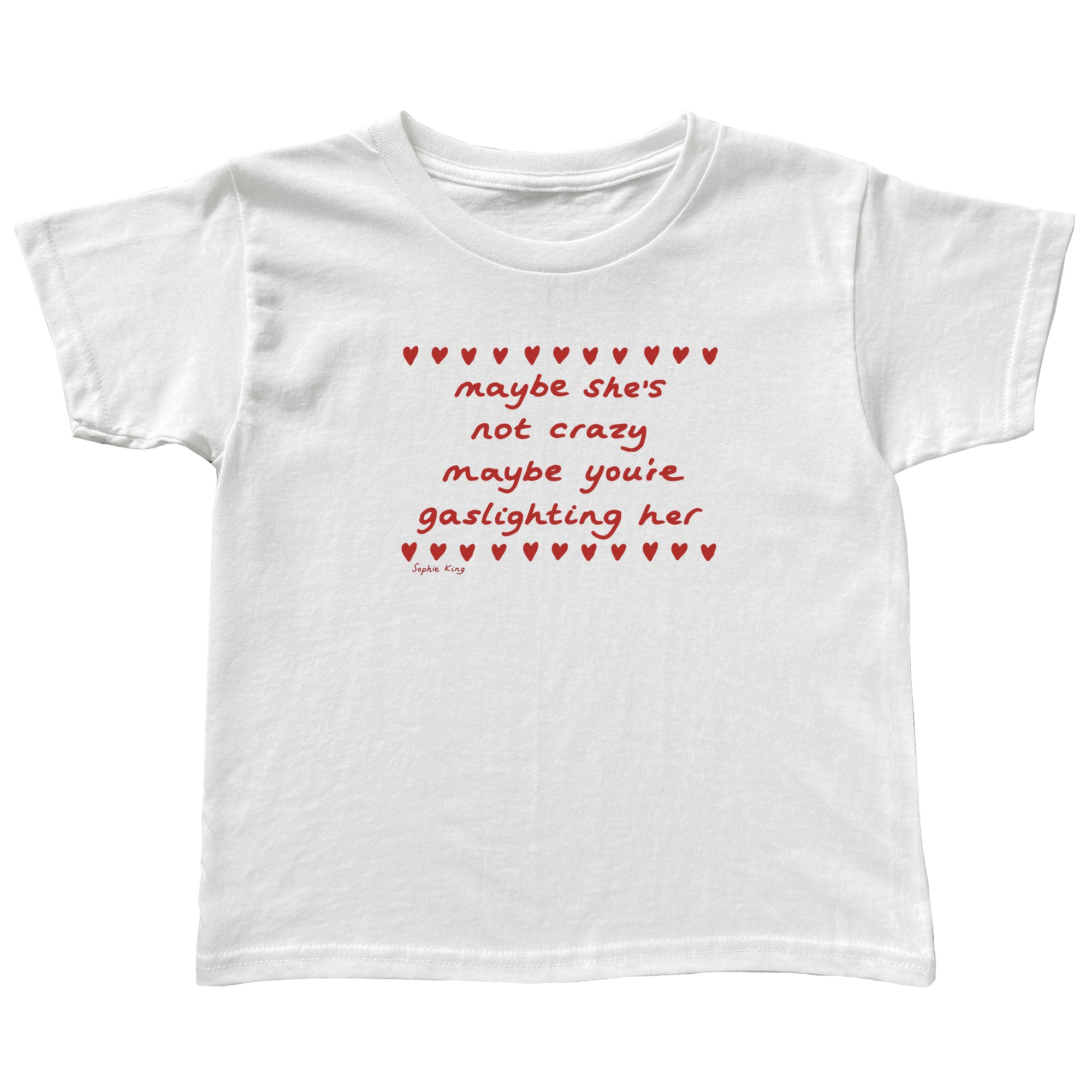 Maybe She's Not Crazy (Baby Tee)