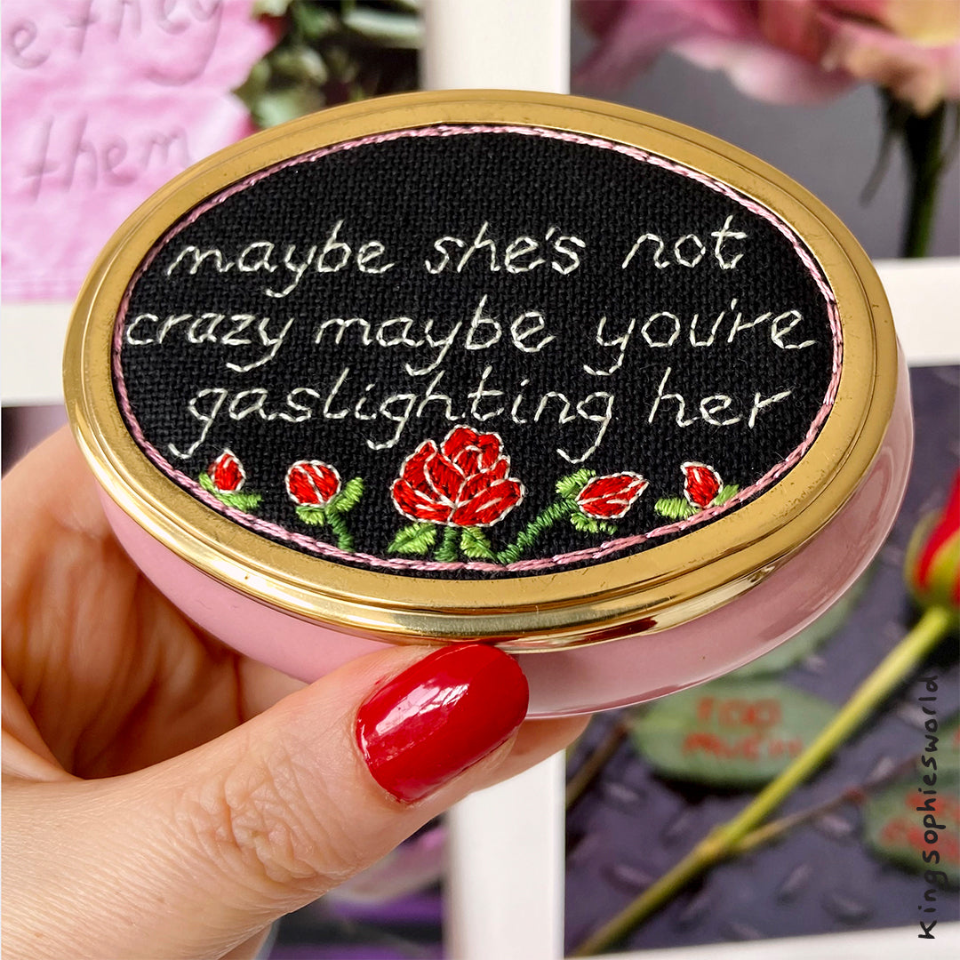 MAYBE SHE'S NOT CRAZY (ORIGINAL HAND EMBROIDERED TRINKET BOX)