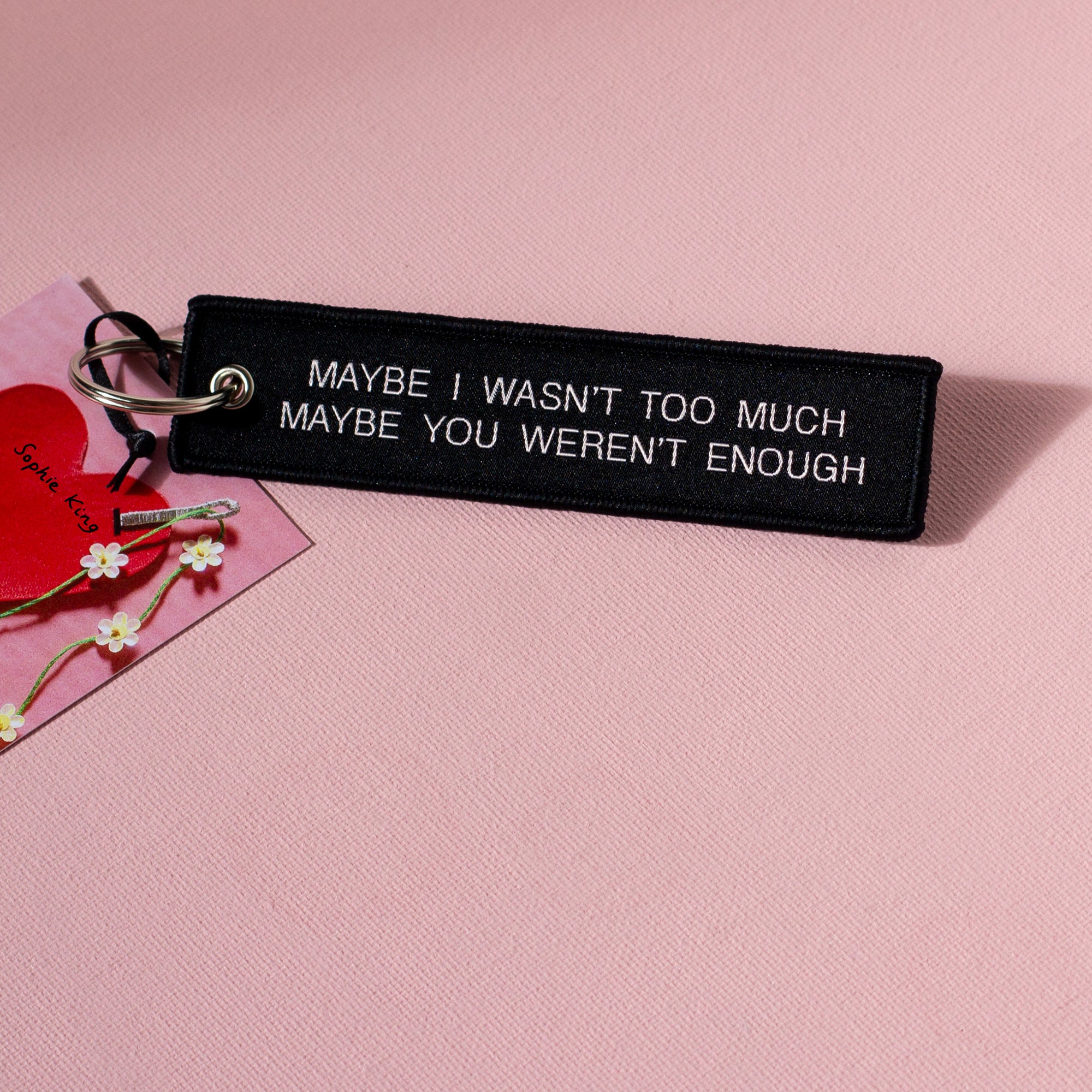 MAYBE I WASN'T TOO MUCH (WOVEN KEYRING)