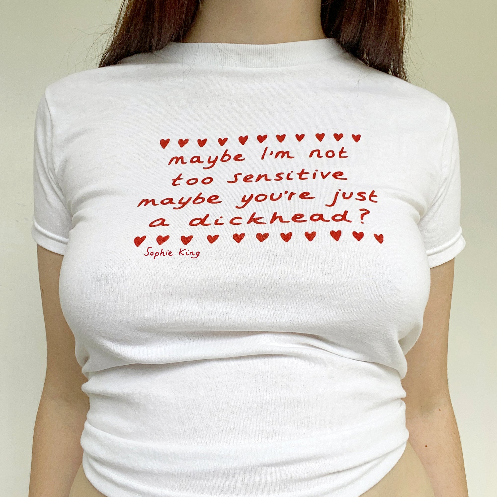 Maybe I'm Not Too Sensitive (Baby Tee)