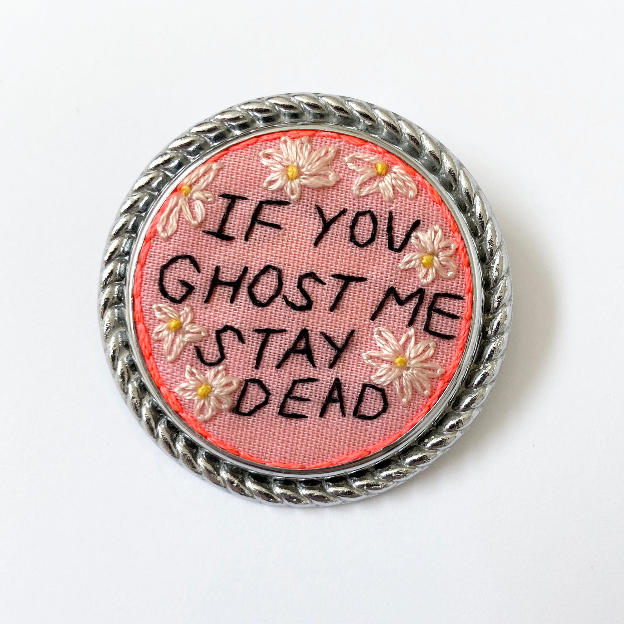 If You Ghost Me Stay Dead (Original Hand Embroidery)
