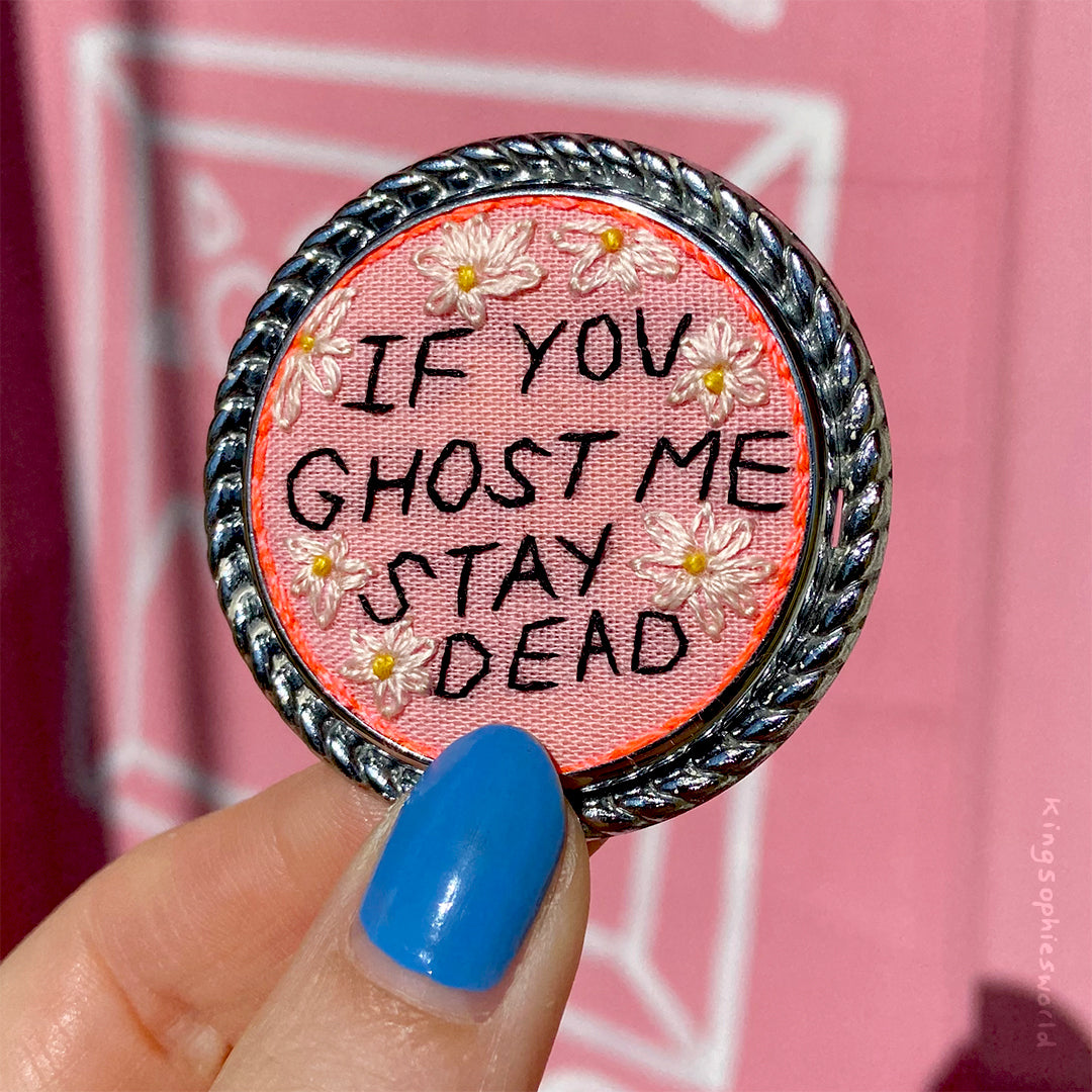 If You Ghost Me Stay Dead (Original Hand Embroidery)