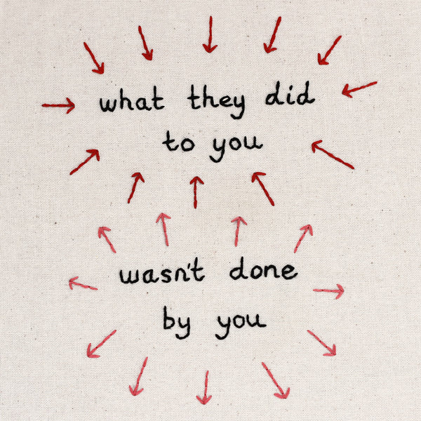 What they did to you wasn't done by you (original embroidered art)