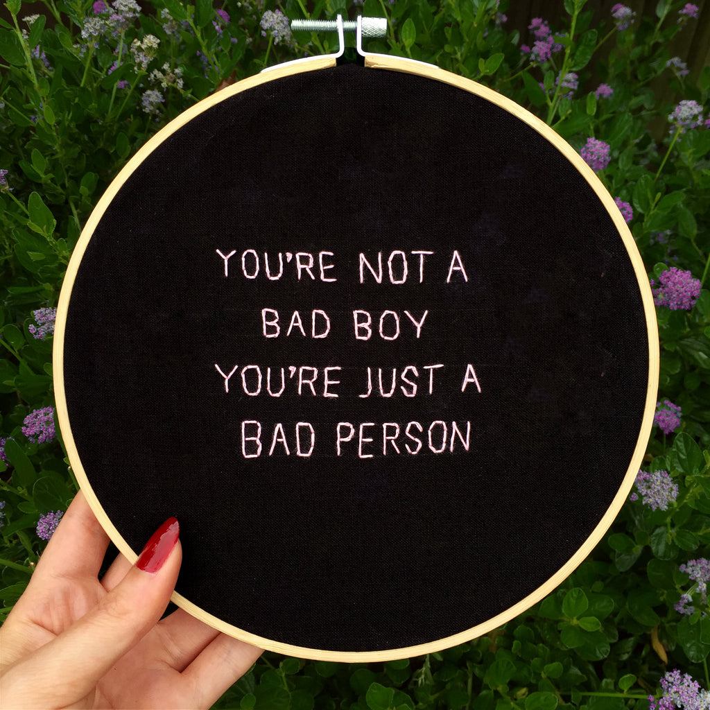 You're not a bad boy, You're just a bad person