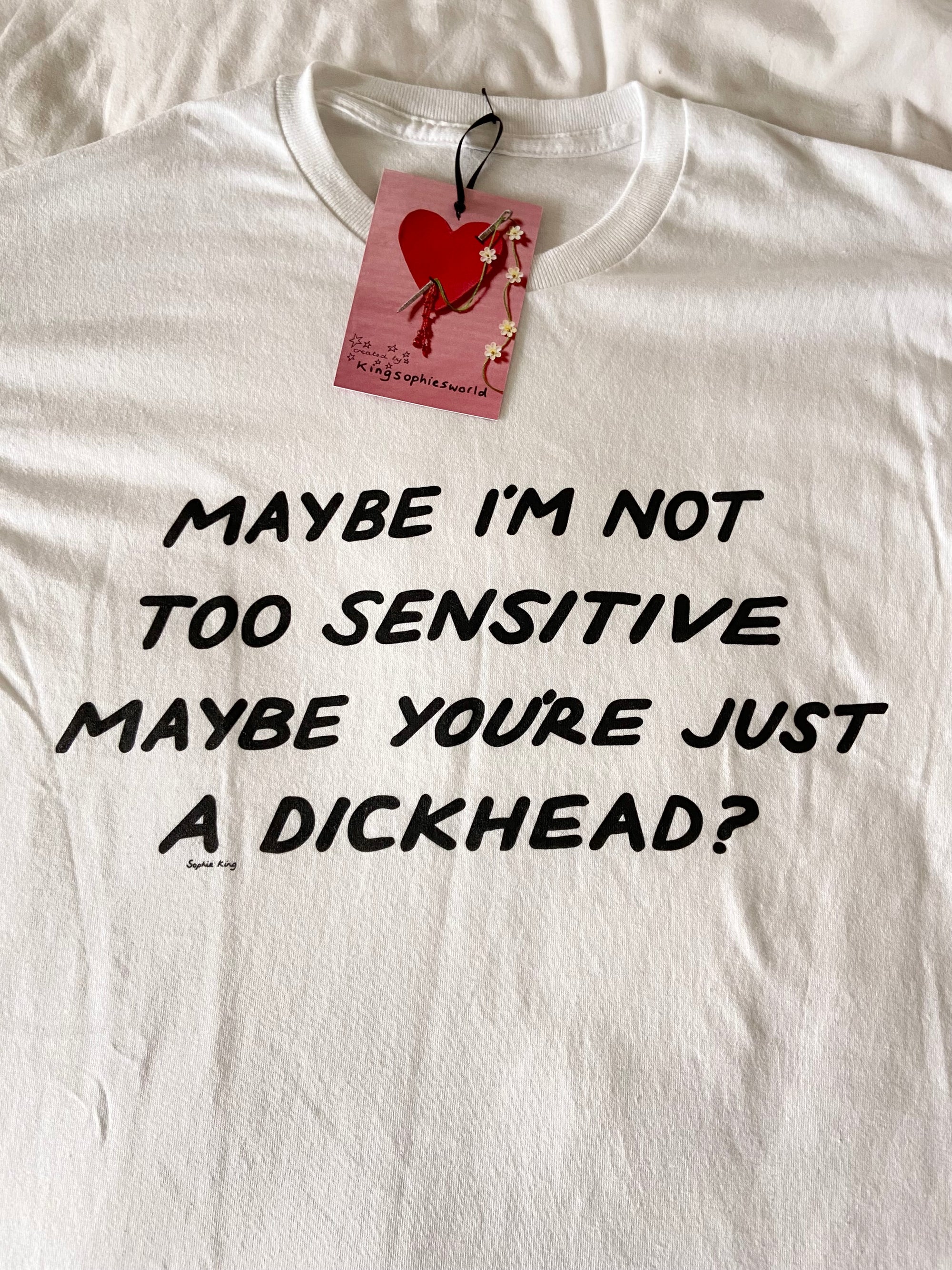 Maybe I'm Not Too Sensitive (classic tee)