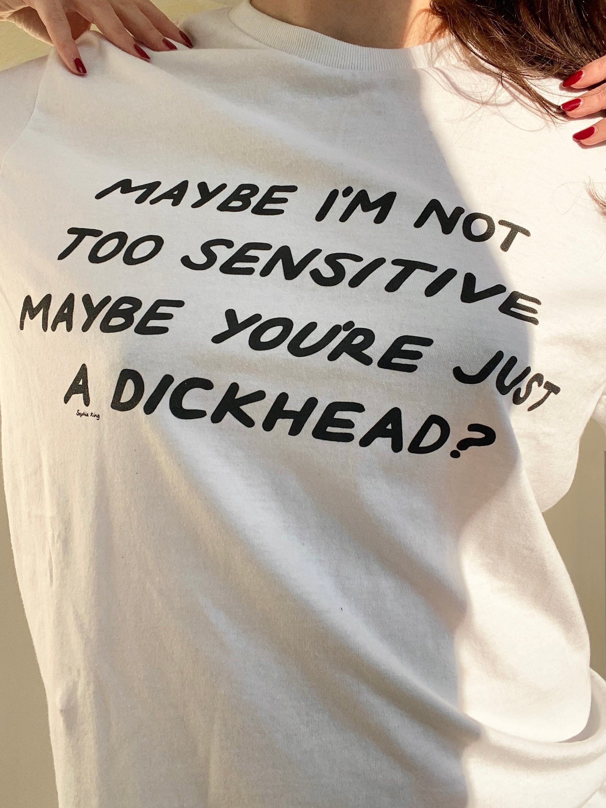 Maybe I'm Not Too Sensitive (classic tee)