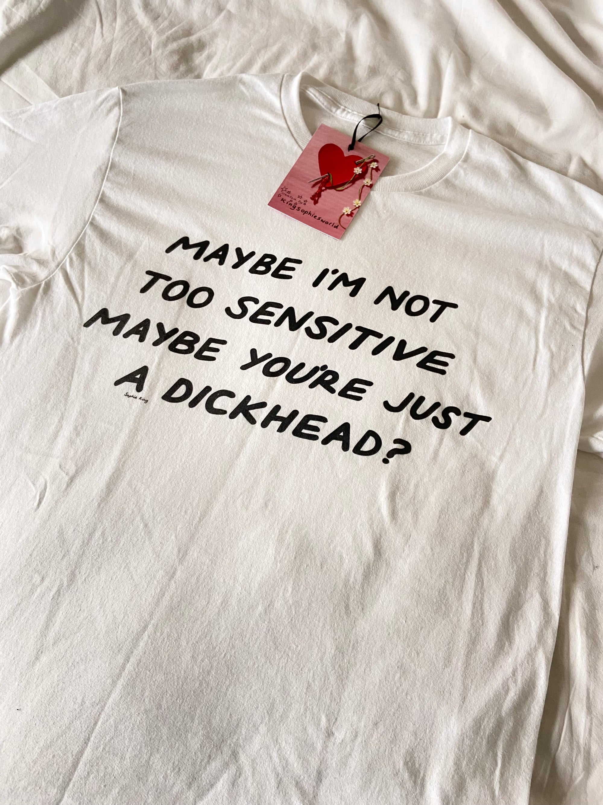 Maybe I'm Not Too Sensitive (classic tee)