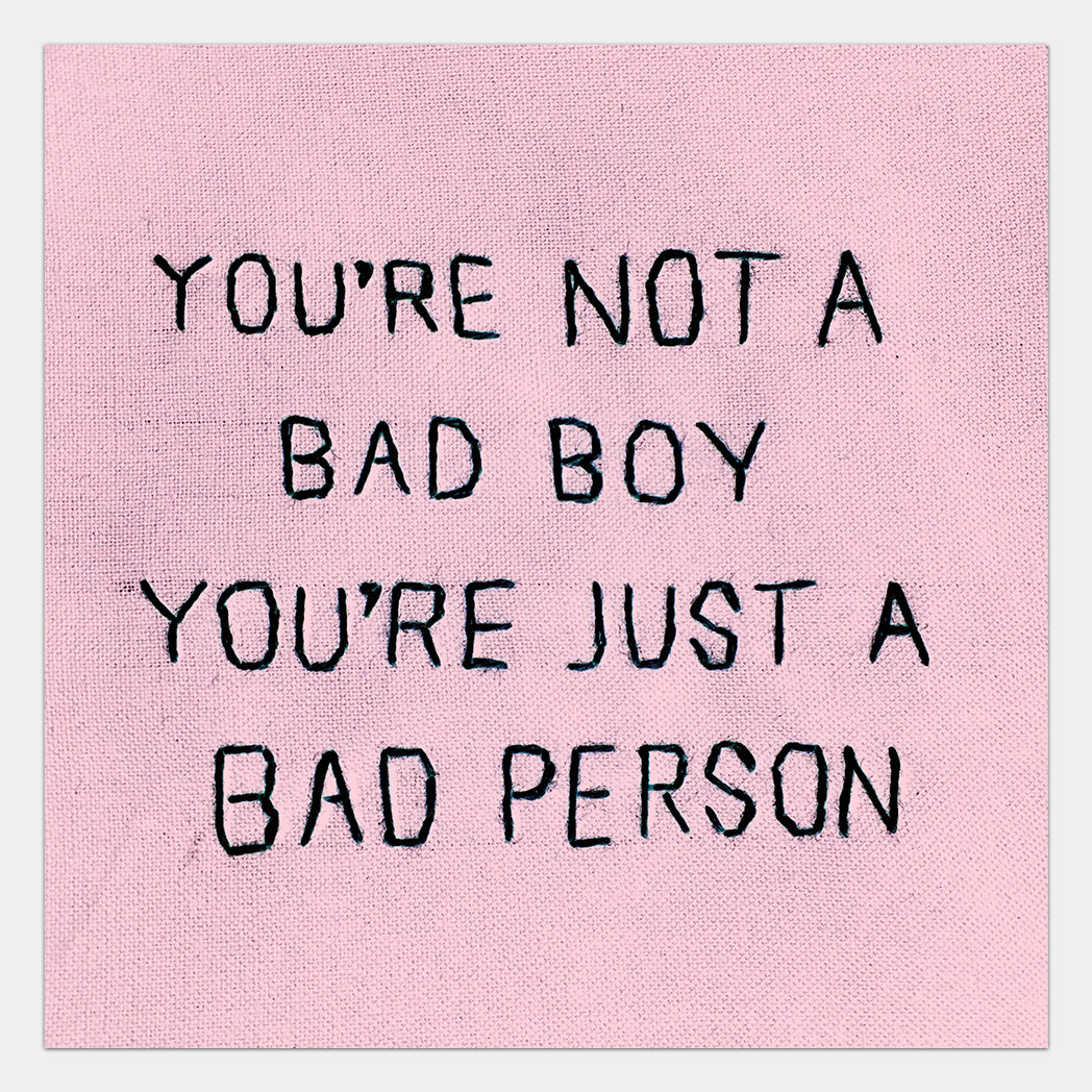 YOU'RE NOT A BAD BOY (SIGNED PRINT)