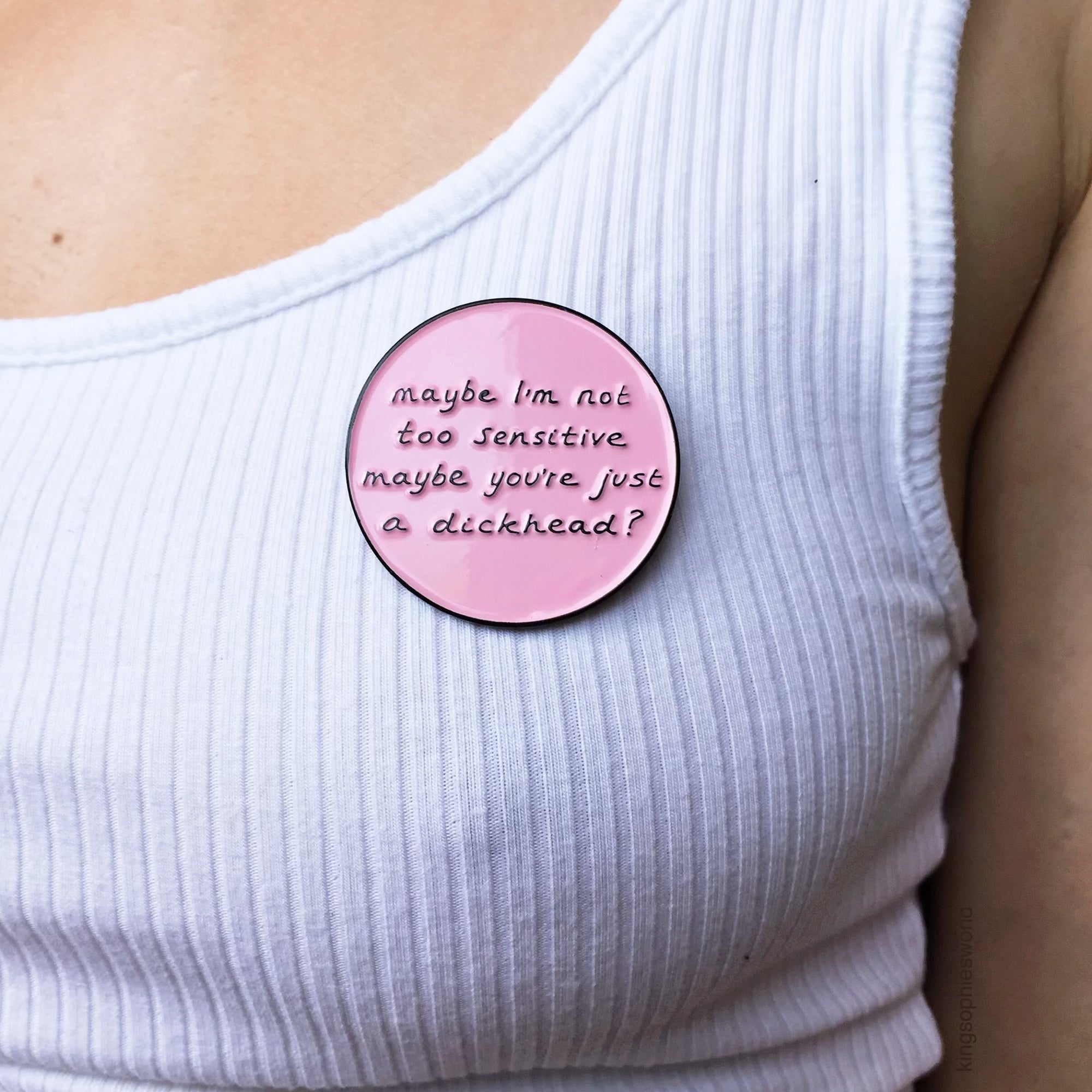 Maybe I'm Not Too Sensitive (Enamel Pin)