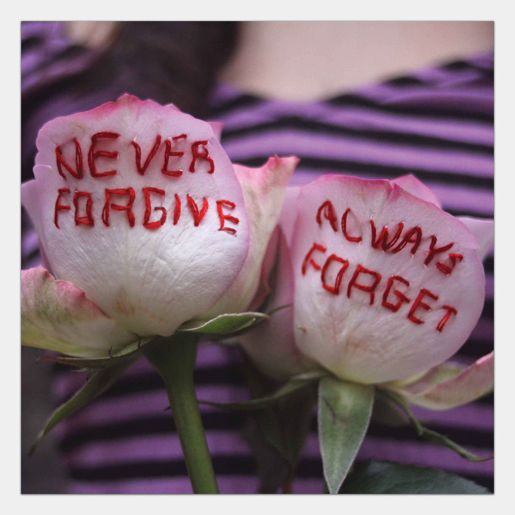 NEVER FORGIVE ALWAYS FORGET (SIGNED PRINT)