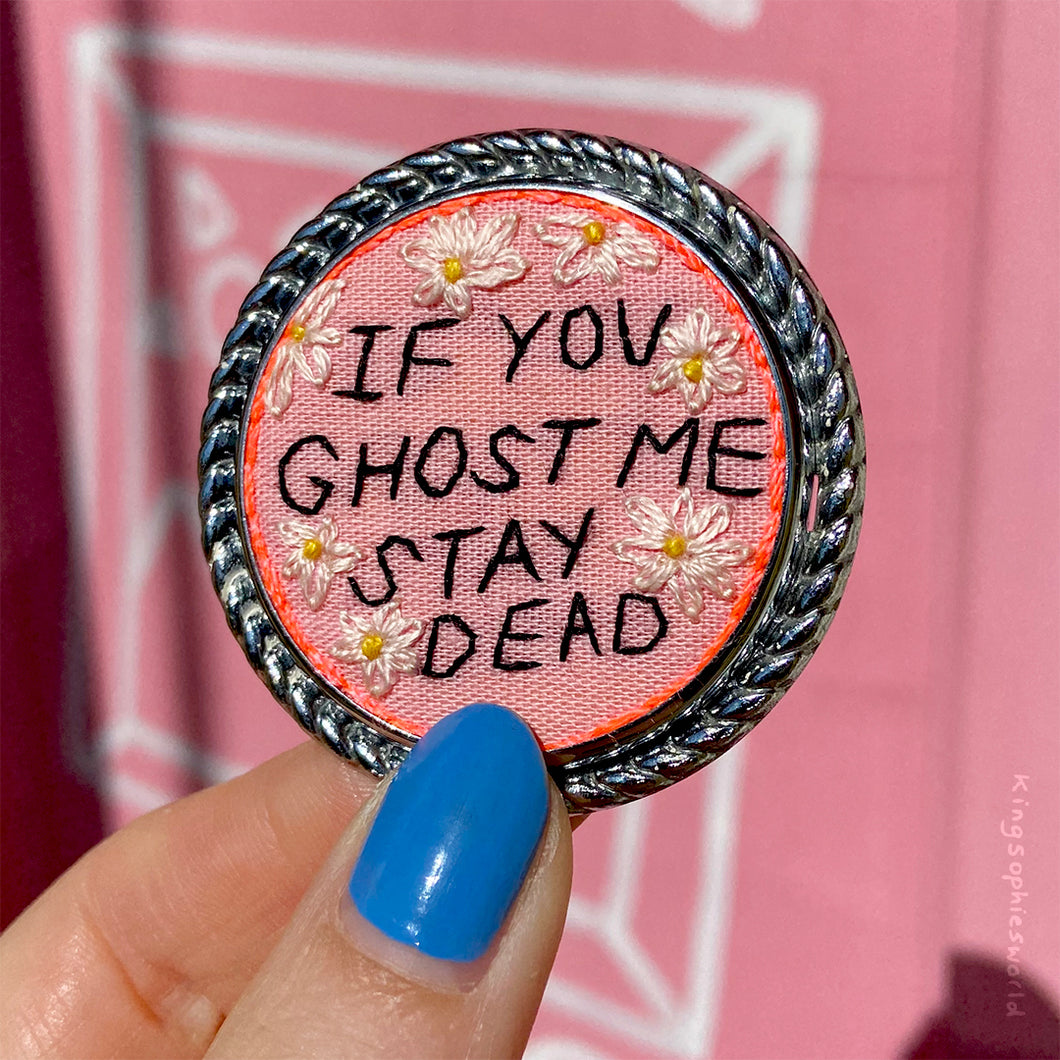 IF YOU GHOST ME STAY DEAD (ORIGINAL HAND EMBROIDERY)